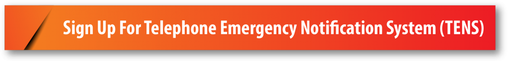 Sign Up For Telephone Emergency Notification System (TENS)